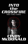 Cindy McDonald's new series: First Force is a romance-suspense. Into the Crossfire has been receiving rave reviews. Click on the sexy book cover to check it out!